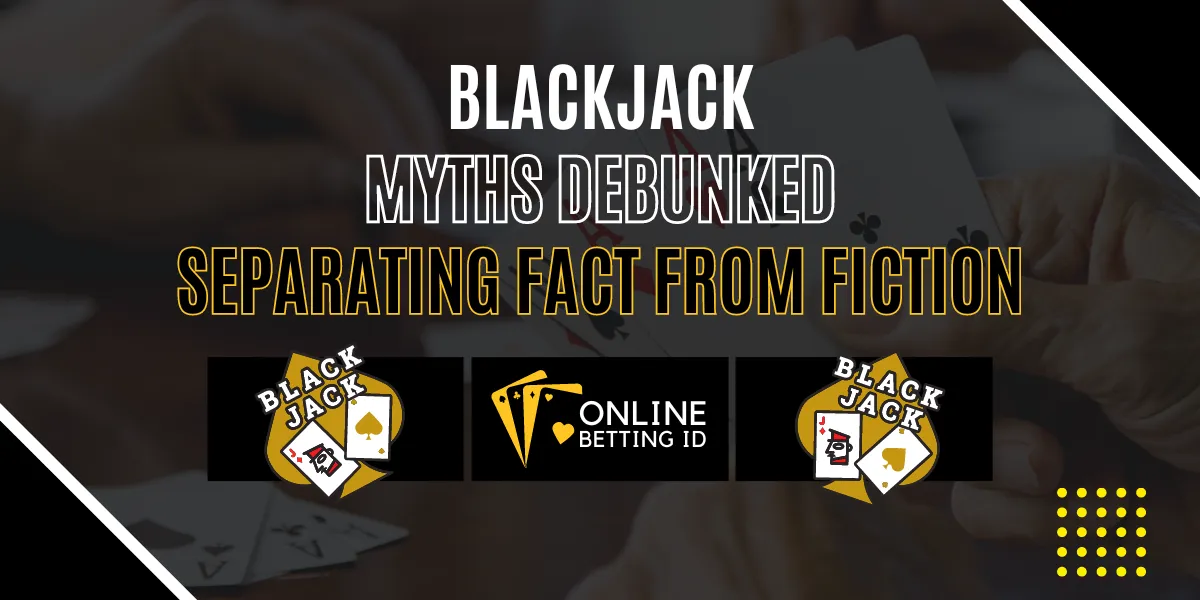 blackjack myths debunked separating fact from fiction