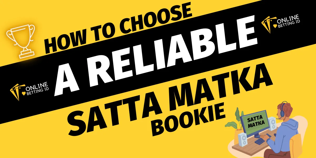 how to choose a reliable satta matka bookie