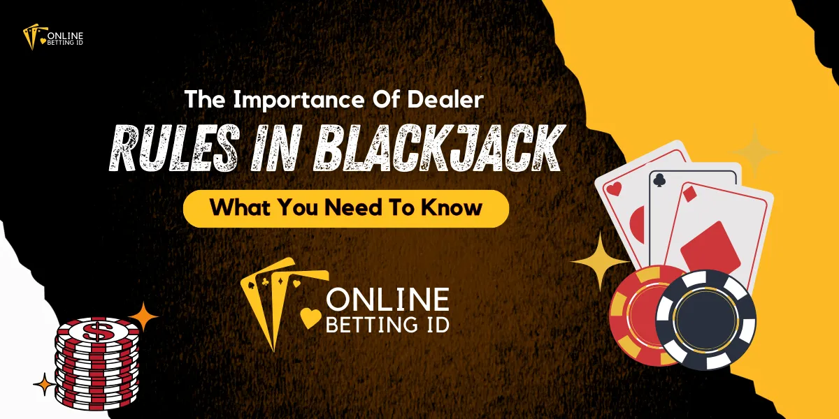 the importance of dealer rules In blackjack