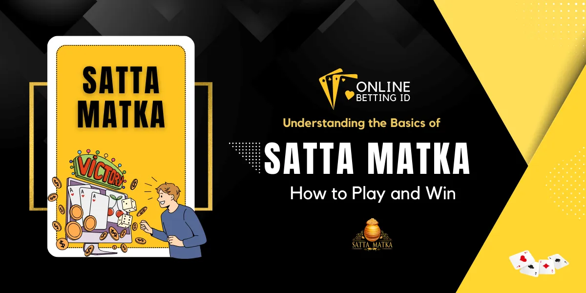 understanding the basics of satta matka how to play and win